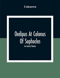 bokomslag Oedipus At Colonus Of Sophocles