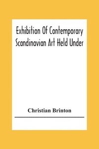 bokomslag Exhibition Of Contemporary Scandinavian Art Held Under The Auspices Of The American-Scandinavian Society