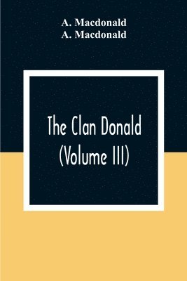 A MacDonald - Clan Donald (Volume III), Häftad