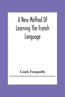 A New Method Of Learning The French Language 1