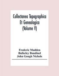 bokomslag Collectanea Topographica Et Genealogica (Volume V)