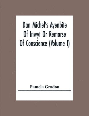 Dan Michel's Ayenbite Of Inwyt Or Remorse Of Conscience (Volume I)