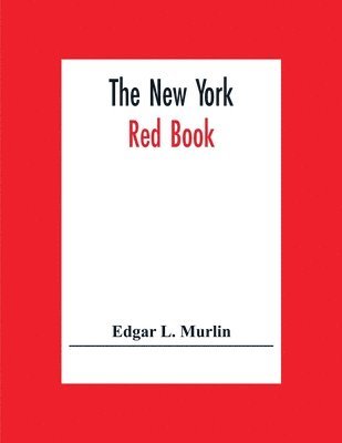 Edgar L Murlin, Edgar L. Murlin - New York Red Book; Containing The Portraits And Biographies Of Its Governors, State Officers And Members Of The Legislature, With The Portraits Of Congressmen, Judges And Mayors, The New Constitution Of The State, Election And Population Statistics. And Ge, Häftad