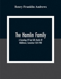 bokomslag The Hamlin Family; A Genealogy Of Capt Gills Hamlin Of Middletown, Connecticut 1654-1900