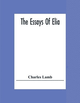 The Essays Of Elia 1