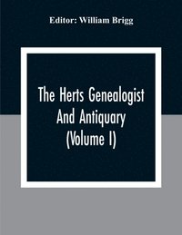 bokomslag The Herts Genealogist And Antiquary (Volume I)