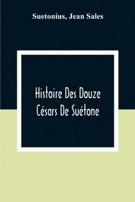 Histoire Des Douze Csars De Sutone 1