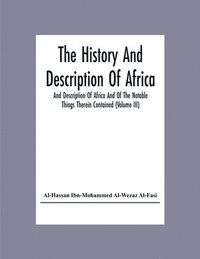 bokomslag The History And Description Of Africa And Description Of Africa And Of The Notable Things Therein Contained (Volume Iii)