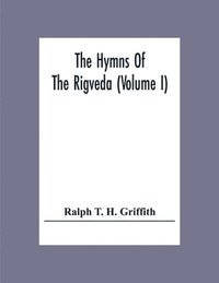 bokomslag The Hymns Of The Rigveda (Volume I)