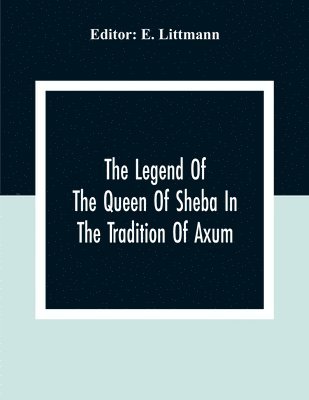bokomslag The Legend Of The Queen Of Sheba In The Tradition Of Axum