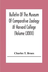 bokomslag Bulletin Of The Museum Of Comparative Zoology At Harvard College (Volume Lxxiii); Classification Of Insects A Key To The Known Families Of Insects And Other Terrestrial Arthropods
