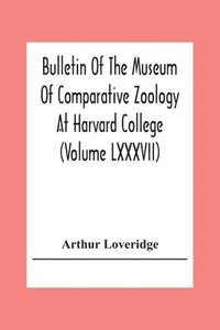 bokomslag Bulletin Of The Museum Of Comparative Zoology At Harvard College (Volume Lxxxvii); Revision Of The African Snakes Of The Genera Dromophis And Psammophis