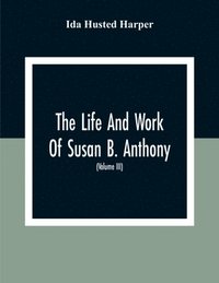 bokomslag The Life And Work Of Susan B. Anthony