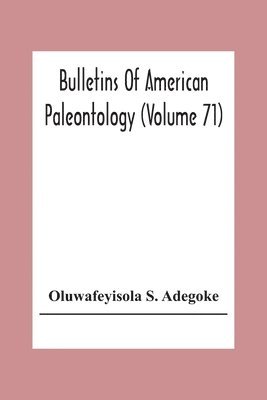 Bulletins Of American Paleontology (Volume 71) Stratigraphy And Paleontology Of The Ewekoro Formation (Paleocene) Of Southwestern Nigeria 1