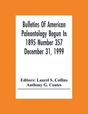 Bulletins Of American Paleontology Begun In 1895 Number 357 December 31, 1999; A Paleobiotic Survey Of Caribbean Faunas From The Neogene Of The Isthmus Of Panama 1