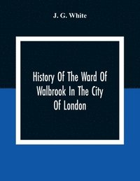 bokomslag History Of The Ward Of Walbrook In The City Of London