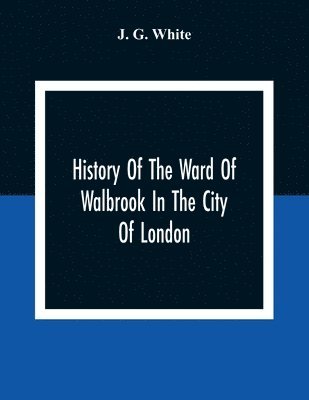 bokomslag History Of The Ward Of Walbrook In The City Of London