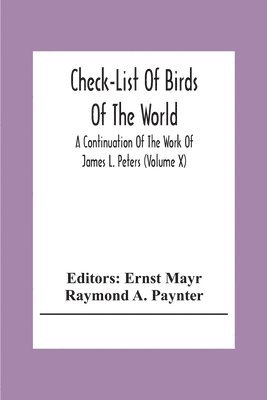 Check-List Of Birds Of The World; A Continuation Of The Work Of James L. Peters (Volume X) 1