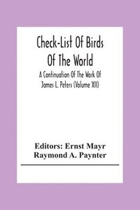 bokomslag Check-List Of Birds Of The World; A Continuation Of The Work Of James L. Peters (Volume Xii)