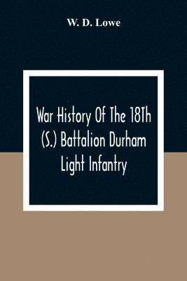 bokomslag War History Of The 18Th (S.) Battalion Durham Light Infantry