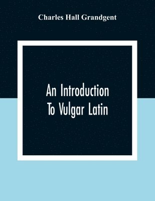 bokomslag An Introduction To Vulgar Latin