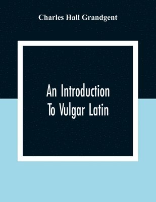 An Introduction To Vulgar Latin 1
