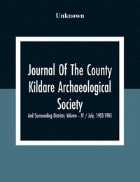 bokomslag Journal Of The County Kildare Archaeological Society And Surrounding Districts; Volume - Iv / July, 1903-1905