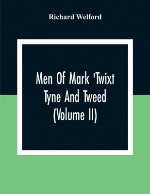 Richard Welford - Men Of Mark 'Twixt Tyne And Tweed (Volume Ii), Häftad