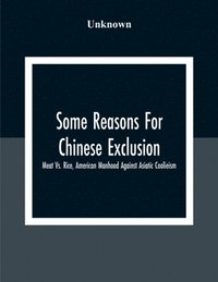 bokomslag Some Reasons For Chinese Exclusion
