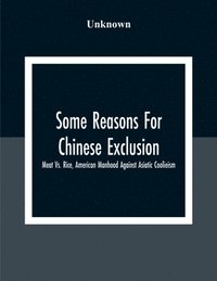 bokomslag Some Reasons For Chinese Exclusion