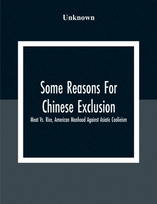 Some Reasons For Chinese Exclusion 1