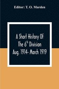 bokomslag Short History Of The 6Th Division Aug. 1914- March 1919