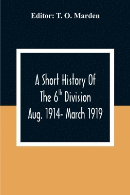 bokomslag Short History Of The 6Th Division Aug. 1914- March 1919