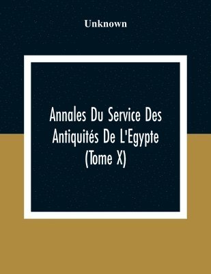 bokomslag Annales Du Service Des Antiquités De L'Egypte (Tome X)