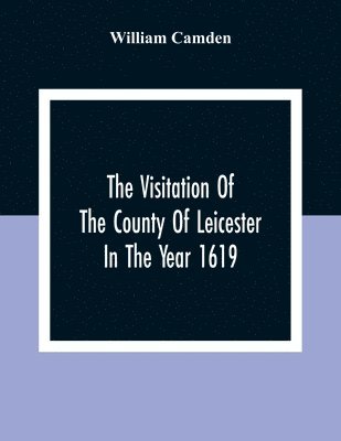 bokomslag Visitation Of The County Of Leicester In The Year 1619
