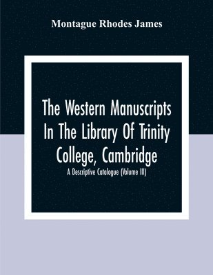 The Western Manuscripts In The Library Of Trinity College, Cambridge 1
