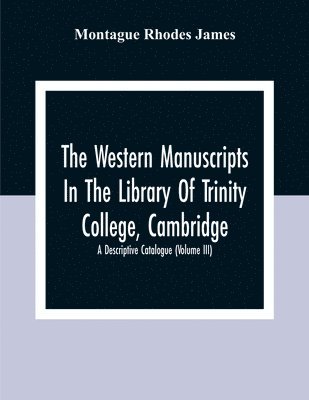 Montague Rhodes James - Western Manuscripts In The Library Of Trinity College, Cambridge, Häftad