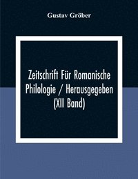 bokomslag Zeitschrift Fur Romanische Philologie / Herausgegeben (XII Band)