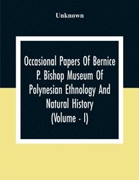 bokomslag Occasional Papers Of Bernice Pauahi Bishop Museum Of Polynesian Ethnology And Natural History (Volume - I)