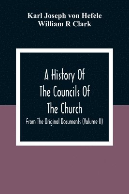 Karl Joseph Von Hefele - History Of The Councils Of The Church, Häftad
