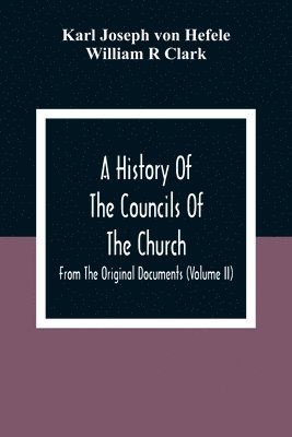 bokomslag A History Of The Councils Of The Church