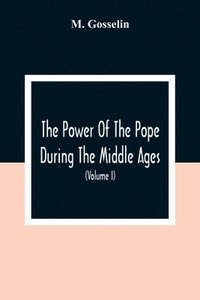 bokomslag The Power Of The Pope During The Middle Ages