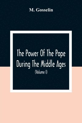 The Power Of The Pope During The Middle Ages 1