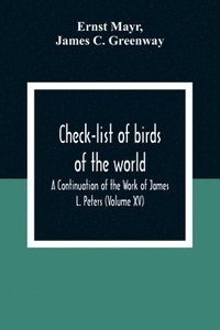 bokomslag Check-List Of Birds Of The World; A Continuation Of The Work Of James L. Peters (Volume Xv)