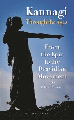 Prabha Rani - Kannagi Through the Ages, Inbunden. Tillgänglighet: Lägg i varukorg