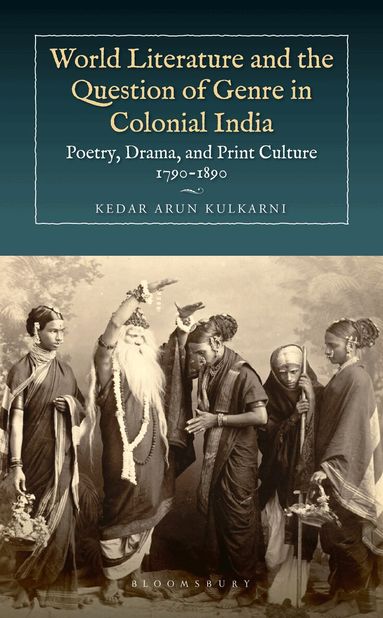 Kedar Arun Kulkarni - World Literature and the Question of Genre in Colonial India, Inbunden