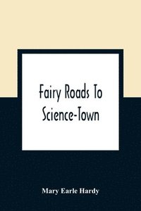 bokomslag Fairy Roads To Science-Town