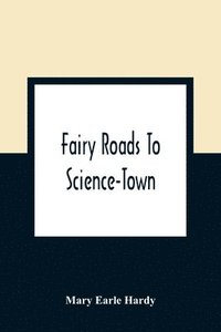 bokomslag Fairy Roads To Science-Town