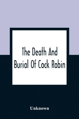 Death And Burial Of Cock Robin 1