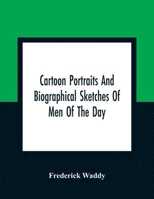 bokomslag Cartoon Portraits And Biographical Sketches Of Men Of The Day